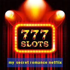 my secret romance netflix